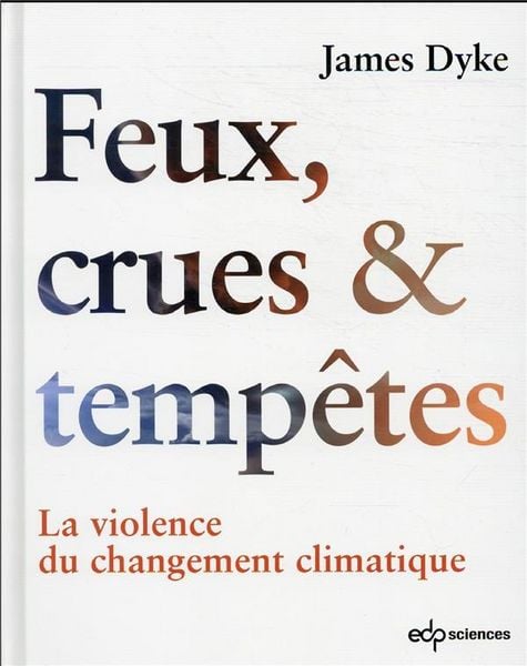 Produktbild: Feux, crues et temp&ecirc;tes : la violence du changement climatique