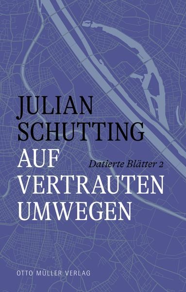 Auf vertrauten Umwegen, Gebundene Ausgabe von Julian Schutting, Otto Müller Verlag GmbH, 9783701313235