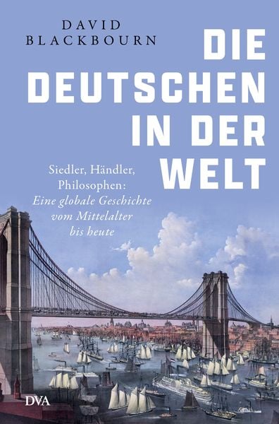 Die Deutschen in der Welt, Gebundene Ausgabe von David Blackbourn, DVA, 978-3-421-04889-9