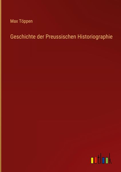 Produktbild: Geschichte der Preussischen Historiographie