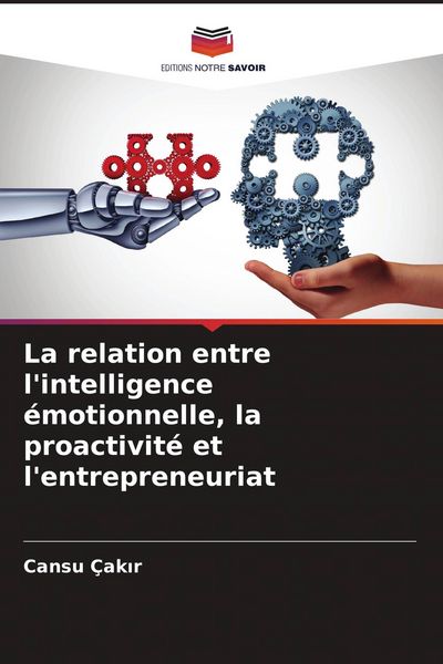 Produktbild: La relation entre l'intelligence &eacute;motionnelle, la proactivit&eacute; et l'entrepreneuriat