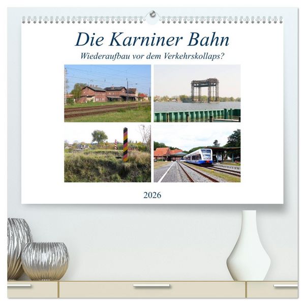Produktbild: Die Karniner Bahn - Wiederaufbau vor dem Verkehrskollaps? (hochwertiger Premium Wandkalender 2026 DIN A2 quer), Kunstdruck in Hochglanz