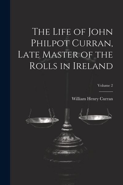 Produktbild: The Life of John Philpot Curran, Late Master of the Rolls in Ireland; Volume 2