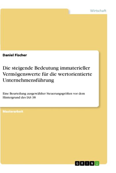 Die steigende Bedeutung immaterieller Vermögenswerte für die wertorientierte Unternehmensführung, Taschenbuch von Daniel Fischer, GRIN, 9783346086051