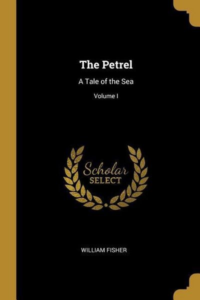 Produktbild: The Petrel: A Tale of the Sea; Volume I