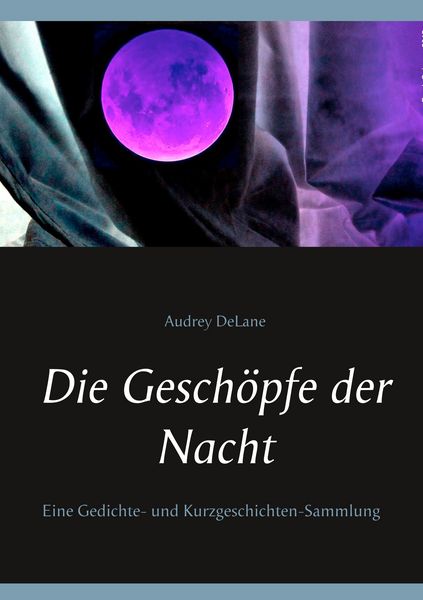 Die Geschöpfe der Nacht, Taschenbuch von Audrey DeLane, BoD – Books on Demand, 9783752839234