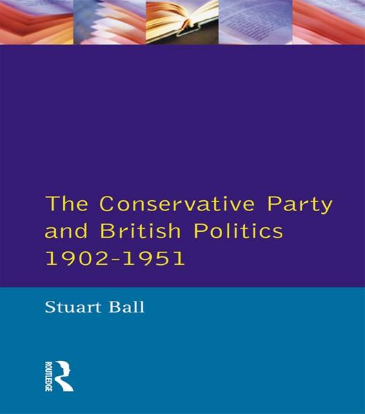 Produktbild: The Conservative Party and British Politics 1902 - 1951