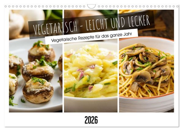 Vegetarisch - leicht und lecker (Wandkalender 2026 DIN A3 quer), CALVENDO Monatskalender