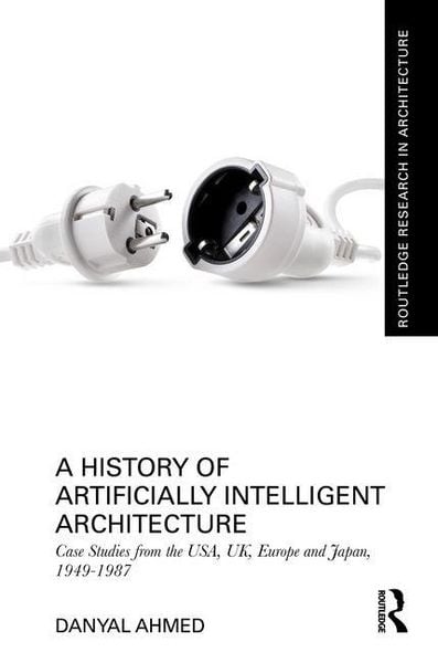 Produktbild: A History of Artificially Intelligent Architecture