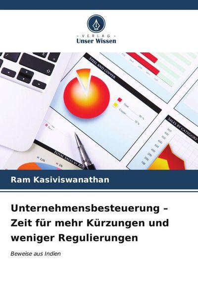 Produktbild: Unternehmensbesteuerung - Zeit f&uuml;r mehr K&uuml;rzungen und weniger Regulierungen