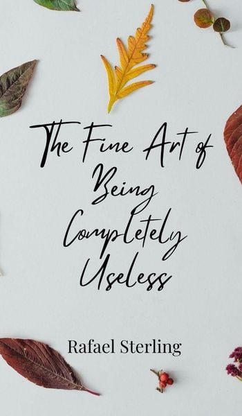 Produktbild: The Fine Art of Being Completely Useless