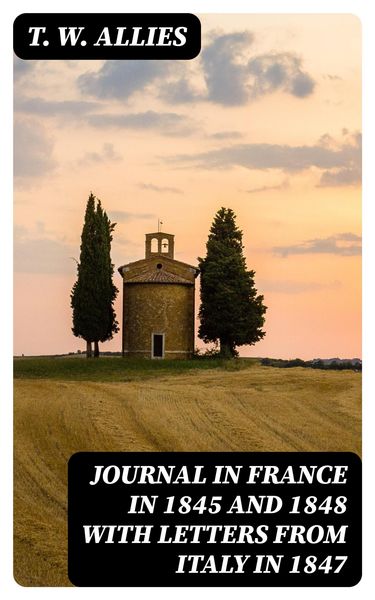 Produktbild: Journal in France in 1845 and 1848 with Letters from Italy in 1847