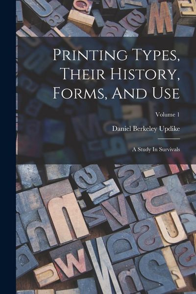 Produktbild: Printing Types, Their History, Forms, And Use: A Study In Survivals; Volume 1