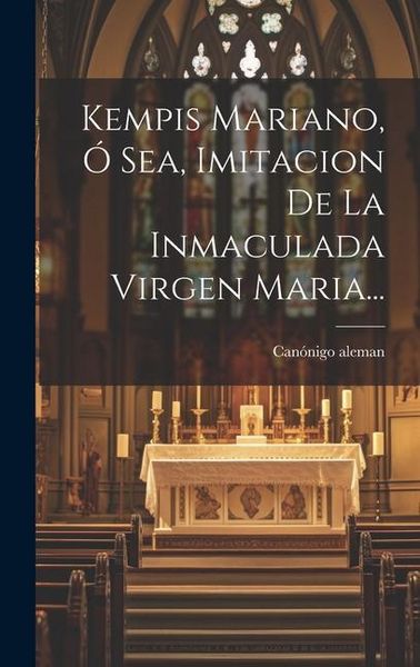 Produktbild: Kempis Mariano, &Oacute; Sea, Imitacion De La Inmaculada Virgen Maria...