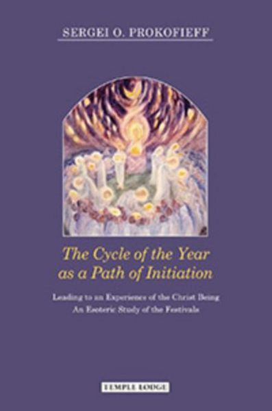 The Cycle of the Year as a Path of Initiation Leading to an Experience of the Christ Being, Taschenbuch von Sergei O. Prokofieff, BookSource,