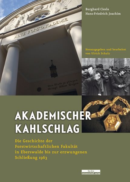Akademischer Kahlschlag, Gebundene Ausgabe von Burghard Ciesla , Hans-Friedrich Joachim, BeBra Wissenschaft, 9783954100293