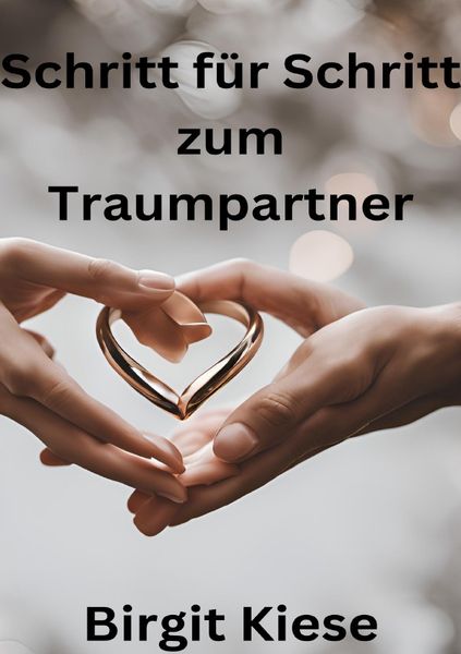 Schritt für Schritt zum Traumpartner, Taschenbuch von Birgit Kiese, Epubli, 9783759858382