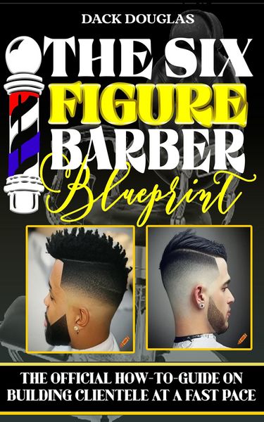 Produktbild: The Six Figure Barber Blueprint: The Official How-To-Guide On Building Clientele At A Fast Pace
