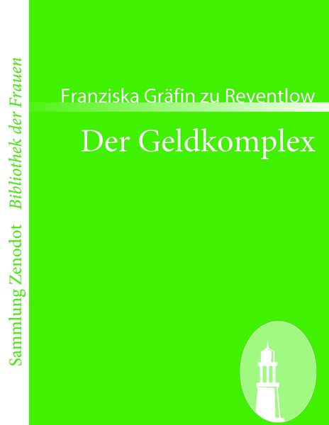 Der Geldkomplex, Taschenbuch von Franziska Gräfin zu Reventlow, Contumax, 9783866402867
