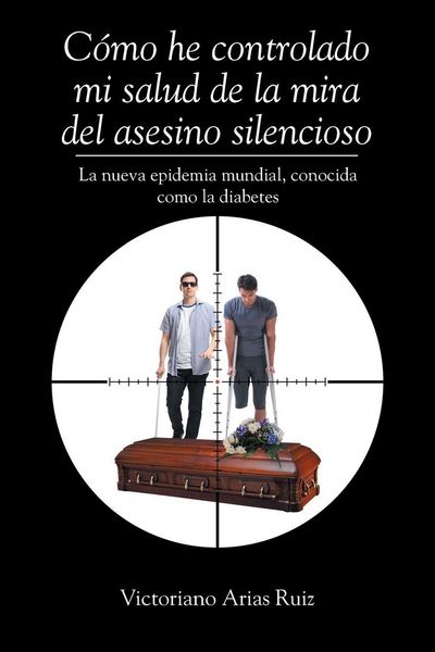 Produktbild: C&oacute;mo he controlado mi salud de la mira del asesino silencioso La nueva epidemia mundial, conocida como la diabetes