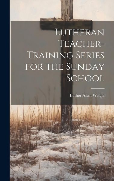 Produktbild: Lutheran Teacher-Training Series for the Sunday School