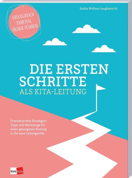 Die ersten Schritte als Kita-Leitung, Taschenbuch von Saskia Wollner-Jungheinrich, Klett Kita GmbH, 9783960462989