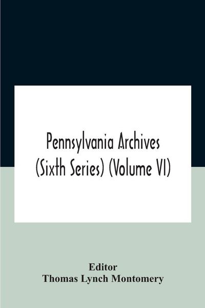 Produktbild: Pennsylvania archives (Sixth Series) (Volume VI)