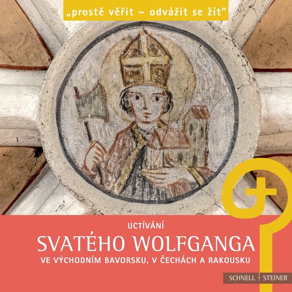 Produktbild: Uct&iacute;v&aacute;n&iacute; svat&eacute;ho Wolfganga ve v&yacute;chodn&iacute;m Bavorsku, v Čech&aacute;ch a Rakousku
