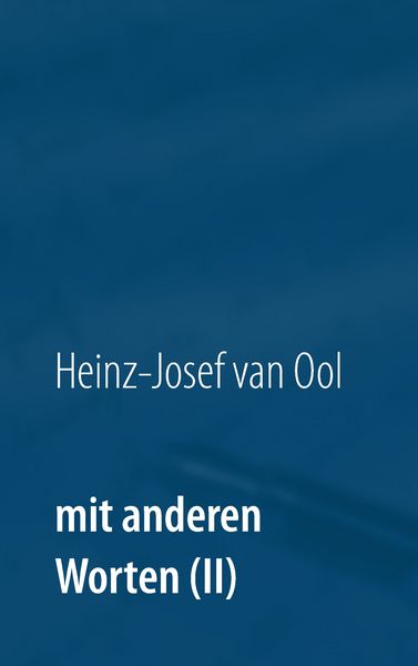 Mit anderen Worten (II), Taschenbuch von Heinz-Josef van Ool, BoD – Books on Demand, 9783744813228