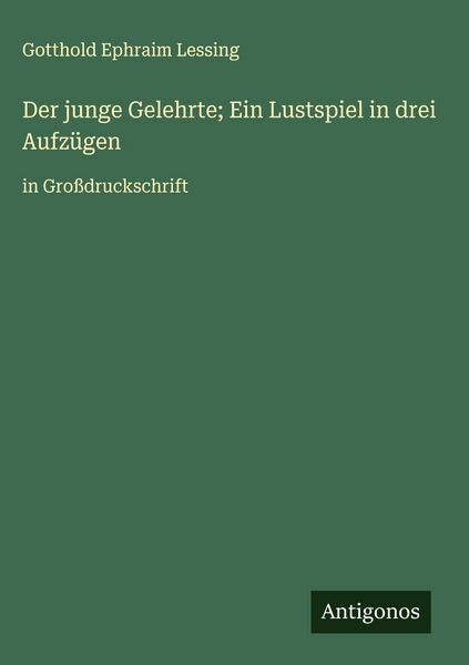 Produktbild: Der junge Gelehrte; Ein Lustspiel in drei Aufz&uuml;gen