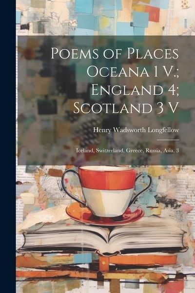 Produktbild: Poems of Places Oceana 1 V.; England 4; Scotland 3 V: Iceland, Switzerland, Greece, Russia, Asia, 3