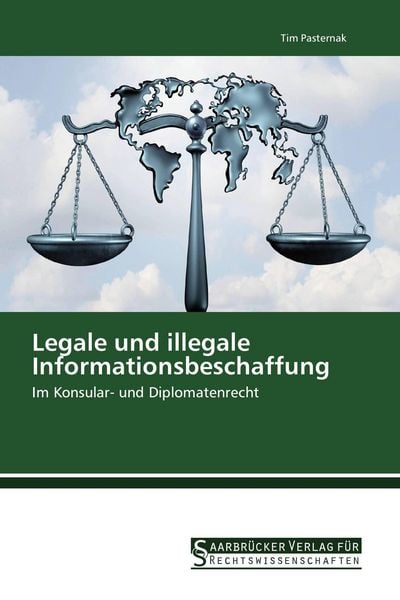 Legale und illegale Informationsbeschaffung, Taschenbuch von Tim Pasternak, Saarbrücker Verlag für Rechtswissenschaften, 9786202463096