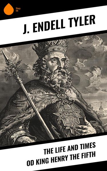 Produktbild: The Life and Times od King Henry the Fifth