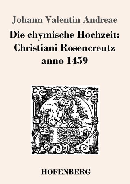Produktbild: Die chymische Hochzeit: Christiani Rosencreutz anno 1459