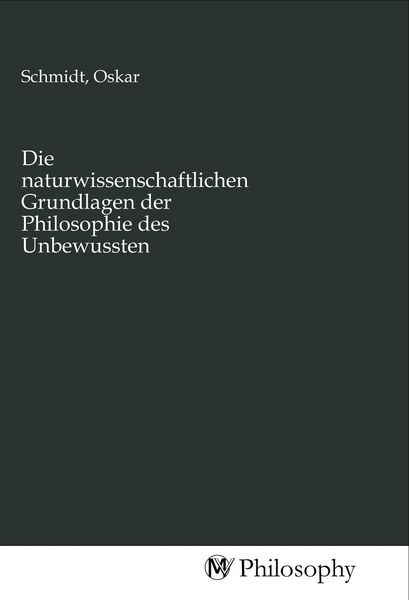 Produktbild: Die naturwissenschaftlichen Grundlagen der Philosophie des Unbewussten
