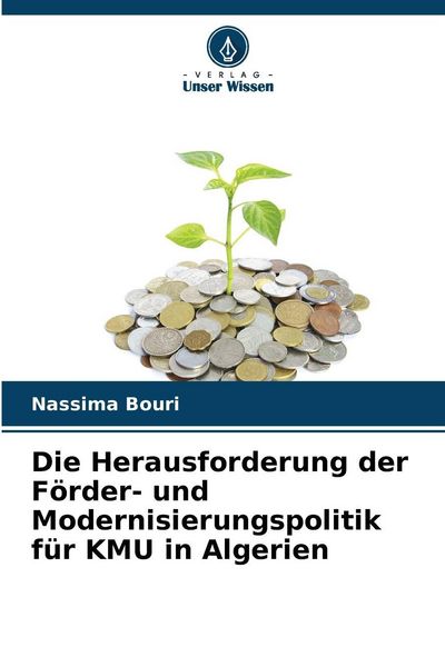 Produktbild: Die Herausforderung der F&ouml;rder- und Modernisierungspolitik f&uuml;r KMU in Algerien