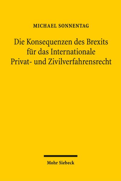 Produktbild: Die Konsequenzen des Brexits f&uuml;r das Internationale Privat- und Zivilverfahrensrecht