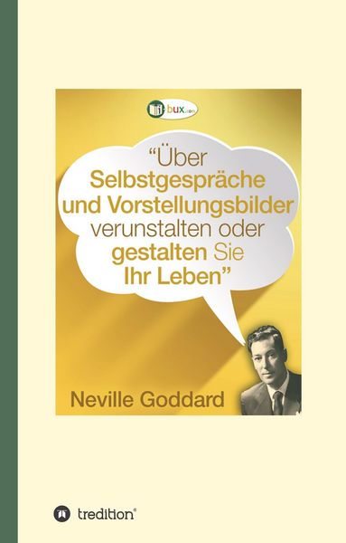 Produktbild: &Uuml;ber Selbstgespr&auml;che und Vorstellungsbilder verunstalten oder gestalten Sie Ihr Leben