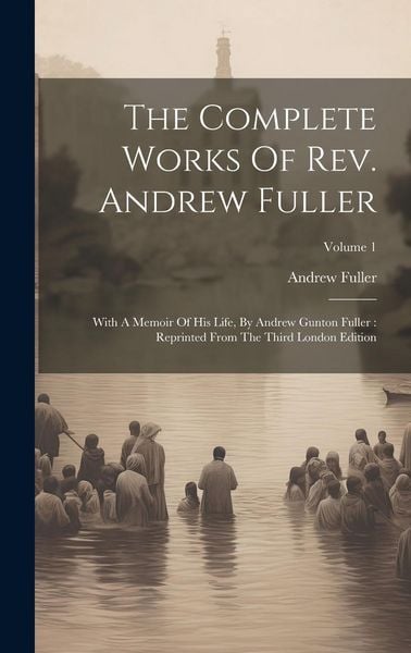 Produktbild: The Complete Works Of Rev. Andrew Fuller