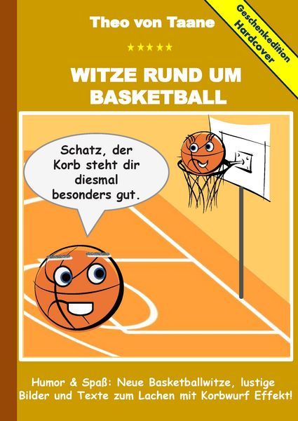 Produktbild: Geschenkausgabe Hardcover: Witze rund um Basketball - Humor & Spa&szlig;: Neue Basketballwitze, lustige Bilder und Texte zum Lachen mit Korbwurf Effekt!