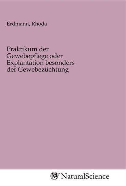 Produktbild: Praktikum der Gewebepflege oder Explantation besonders der Gewebez&uuml;chtung