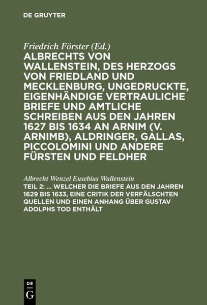 Produktbild: ... Welcher die Briefe aus den Jahren 1629 bis 1633, eine Critik der verf&auml;lschten Quellen und einen Anhang &uuml;ber Gustav Adolphs Tod enth&auml;lt