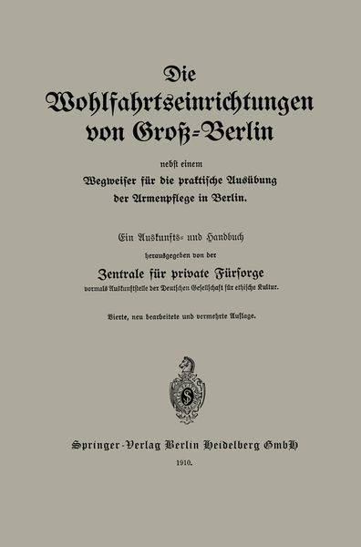 Produktbild: Die Wohlfahrtseinrichtungen von Gro&szlig;-Berlin nebst einem Wegweiser f&uuml;r die praktische Aus&uuml;bung der Armenpflege in Berlin