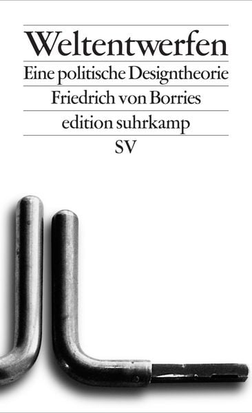 Weltentwerfen, Taschenbuch von Friedrich von Borries, Suhrkamp, 978-3-518-12734-6