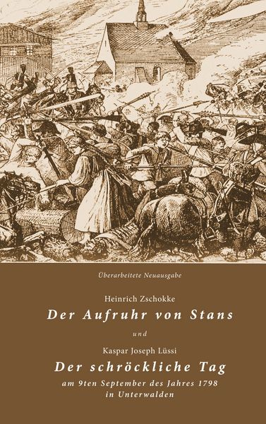 Produktbild: Der Aufruhr von Stans und Der schr&ouml;ckliche Tag am 9ten September des Jahres 1798 in Unterwalden