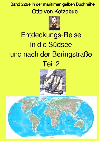 Entdeckungs-Reise in die Südsee und nach der Beringstraße - Teil 2 - Band 229e in der maritimen gelben Buchreihe bei Jürgen Ruszkowski, Taschenbuch
