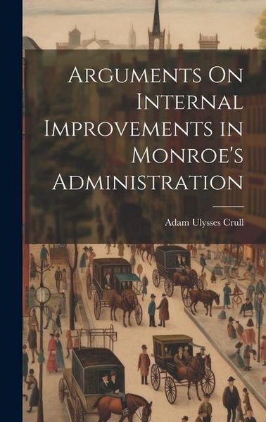 Produktbild: Arguments On Internal Improvements in Monroe's Administration
