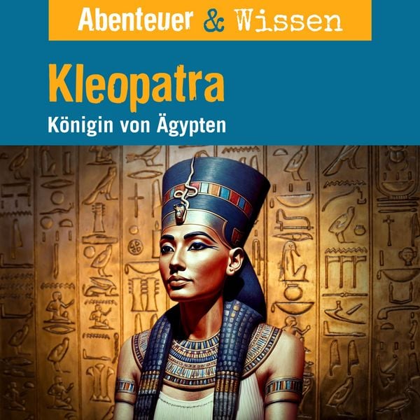 Produktbild: Abenteuer & Wissen, Kleopatra - K&ouml;nigin von &Auml;gypten