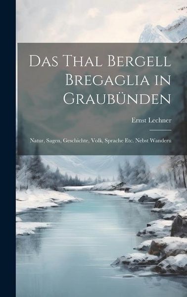 Produktbild: Das Thal Bergell Bregaglia in Graub&uuml;nden