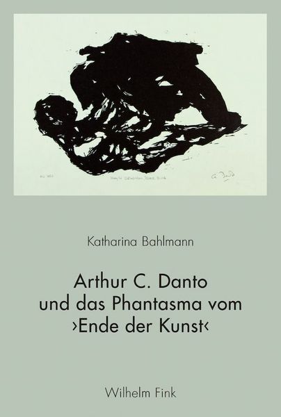 Produktbild: Arthur C. Danto und das Phantasma vom &rsaquo;Ende der Kunst&lsaquo;